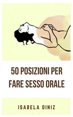 ecco per voi il kamasutra del sesso orale: nove posizioni da ...